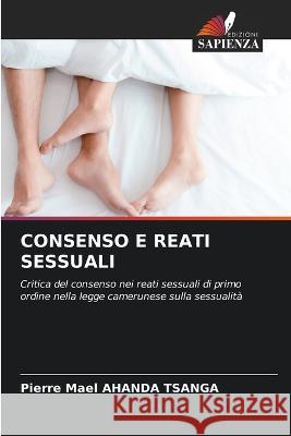 Consenso E Reati Sessuali Pierre Mael Ahanda Tsanga   9786205879665 Edizioni Sapienza