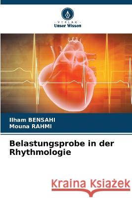 Belastungsprobe in der Rhythmologie Ilham Bensahi Mouna Rahmi  9786205879771 Verlag Unser Wissen