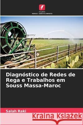 Diagnostico de Redes de Rega e Trabalhos em Souss Massa-Maroc Salah Raki   9786205880296