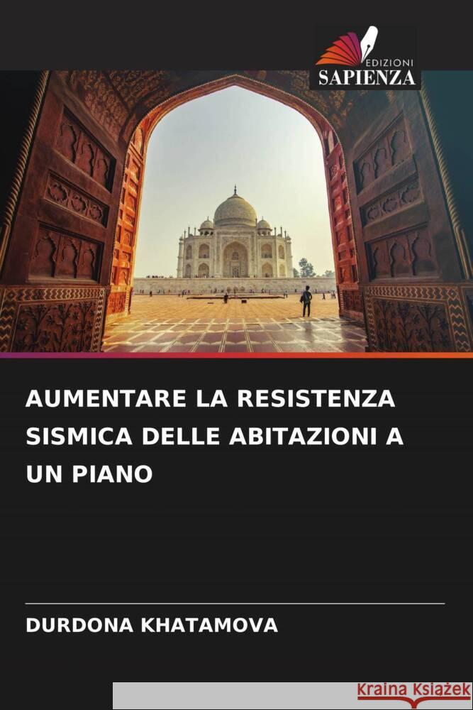 Aumentare La Resistenza Sismica Delle Abitazioni a Un Piano Durdona Khatamova   9786205880524 Edizioni Sapienza