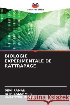 Biologie Experimentale de Rattrapage Devi Raman Jothilakshmi R Vasanthkumar M 9786205880746 Editions Notre Savoir