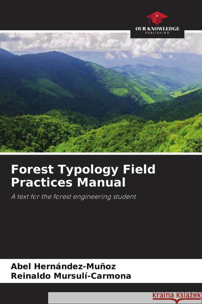 Forest Typology Field Practices Manual Abel Hernandez-Munoz Reinaldo Mursuli-Carmona  9786205881347 Our Knowledge Publishing