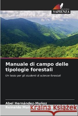 Manuale di campo delle tipologie forestali Abel Hernandez-Munoz Reinaldo Mursuli-Carmona  9786205881361 Edizioni Sapienza