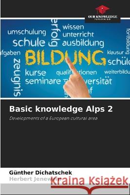 Basic knowledge Alps 2 Gunther Dichatschek Herbert Jenewein  9786205881958