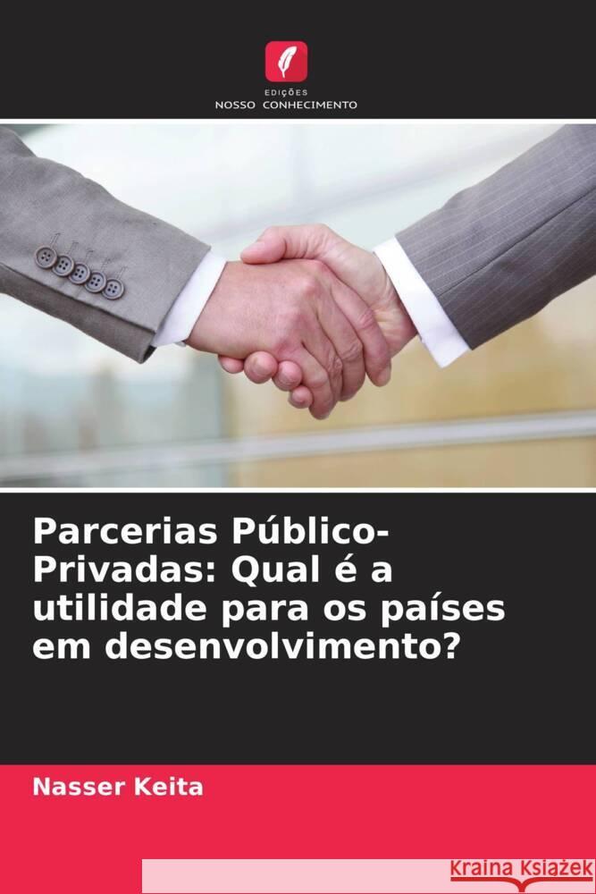 Parcerias Publico-Privadas: Qual e a utilidade para os paises em desenvolvimento? Nasser Keita   9786205882498