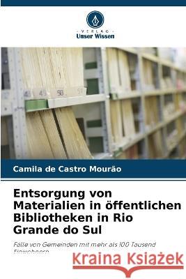 Entsorgung von Materialien in oeffentlichen Bibliotheken in Rio Grande do Sul Camila de Castro Mourao   9786205883303