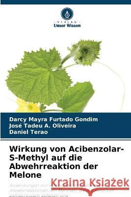 Wirkung von Acibenzolar-S-Methyl auf die Abwehrreaktion der Melone Darcy Mayra Furtado Gondim Jose Tadeu a Oliveira Daniel Terao 9786205883549 Verlag Unser Wissen