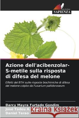 Azione dell'acibenzolar-S-metile sulla risposta di difesa del melone Darcy Mayra Furtado Gondim Jose Tadeu a Oliveira Daniel Terao 9786205883587 Edizioni Sapienza