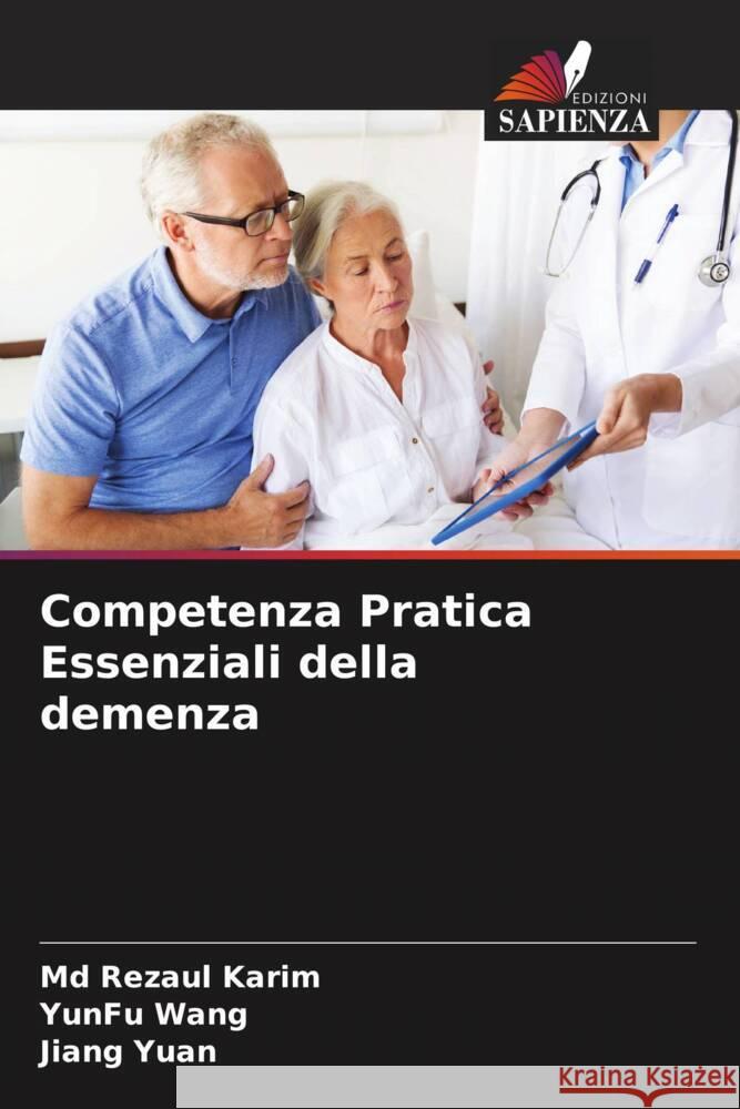 Competenza Pratica Essenziali della demenza Rezaul Karim, MD Yunfu Wang Jiang Yuan 9786205883990 Edizioni Sapienza