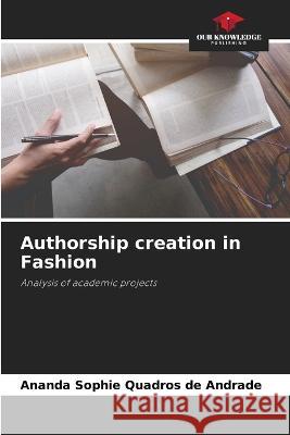 Authorship creation in Fashion Ananda Sophie Quadros de Andrade   9786205884157 Our Knowledge Publishing