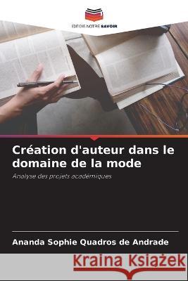 Creation d'auteur dans le domaine de la mode Ananda Sophie Quadros de Andrade   9786205884171 Editions Notre Savoir