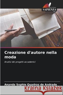 Creazione d'autore nella moda Ananda Sophie Quadros de Andrade   9786205884188 Edizioni Sapienza