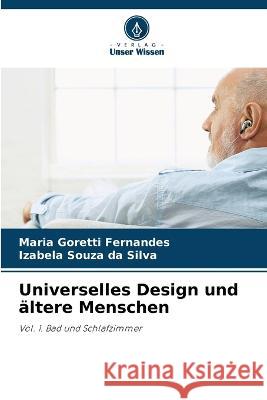 Universelles Design und altere Menschen Maria Goretti Fernandes Izabela Souza Da Silva  9786205884201