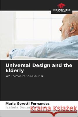 Universal Design and the Elderly Maria Goretti Fernandes Izabela Souza Da Silva  9786205884218
