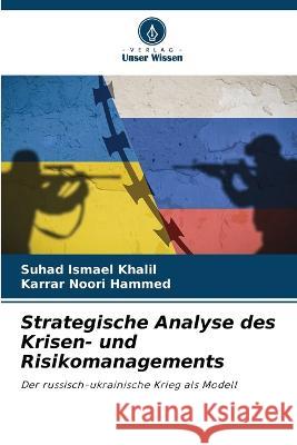 Strategische Analyse des Krisen- und Risikomanagements Suhad Ismael Khalil Karrar Noori Hammed  9786205886069