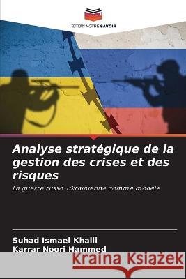 Analyse strategique de la gestion des crises et des risques Suhad Ismael Khalil Karrar Noori Hammed  9786205886076