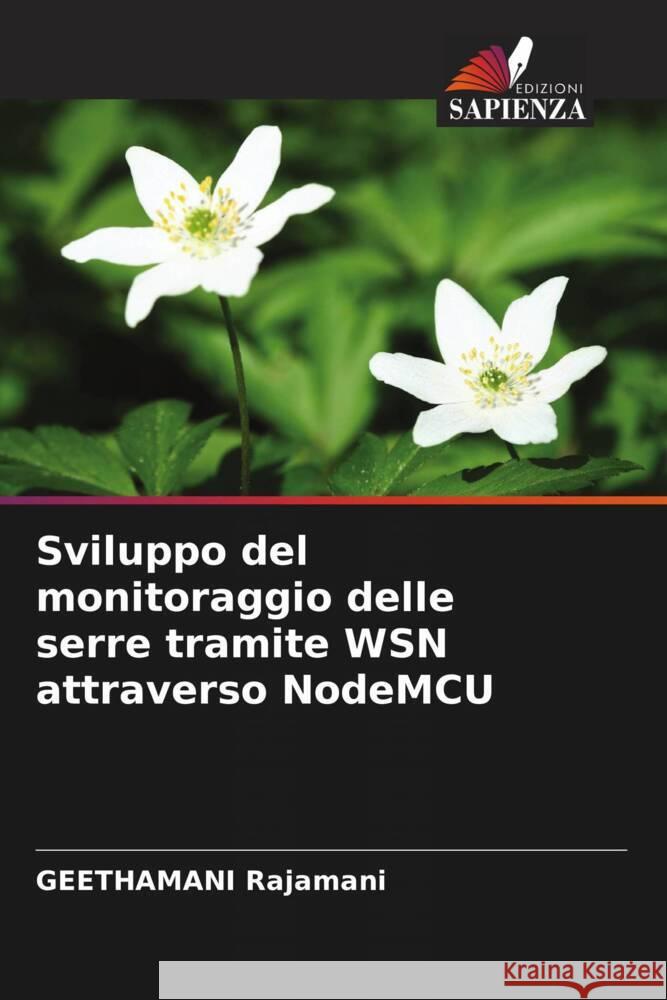 Sviluppo del monitoraggio delle serre tramite WSN attraverso NodeMCU Geethamani Rajamani   9786205886168