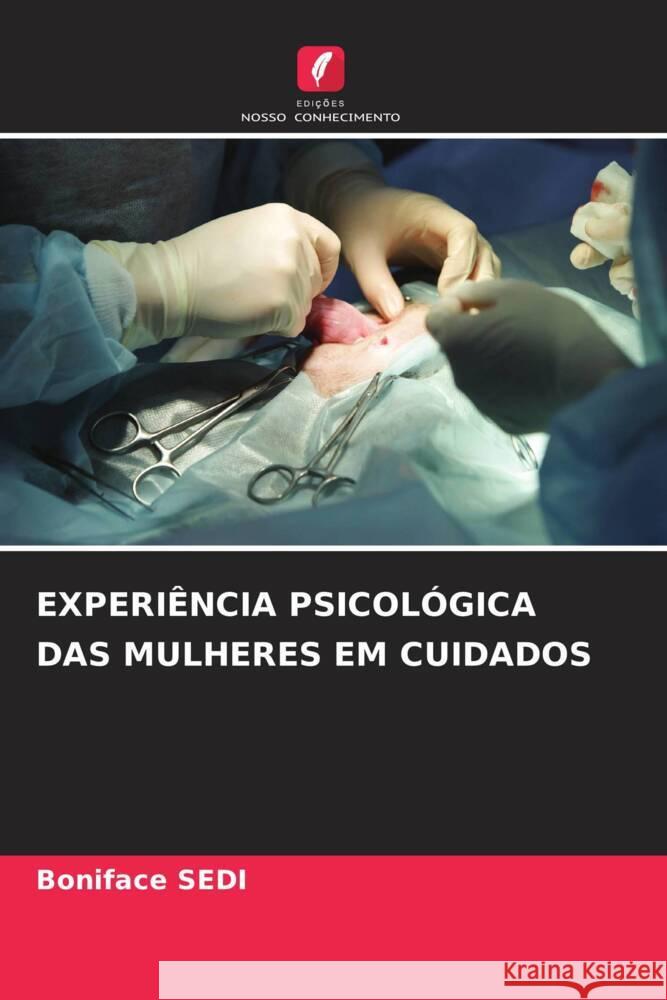 Experiencia Psicologica Das Mulheres Em Cuidados Boniface Sedi   9786205886519