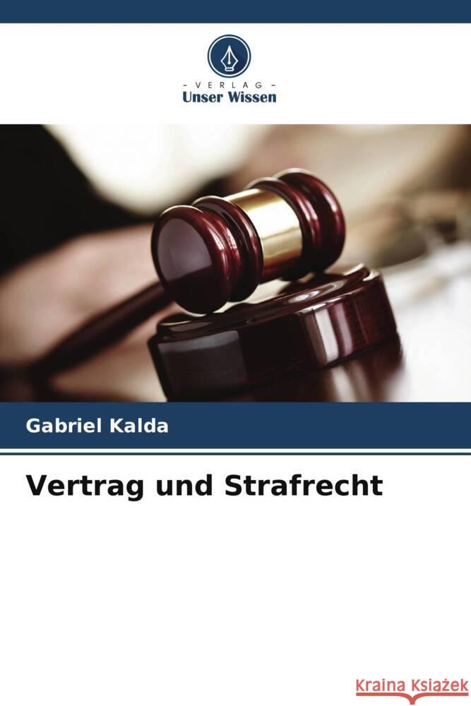 Vertrag und Strafrecht Gabriel Kalda   9786205886694