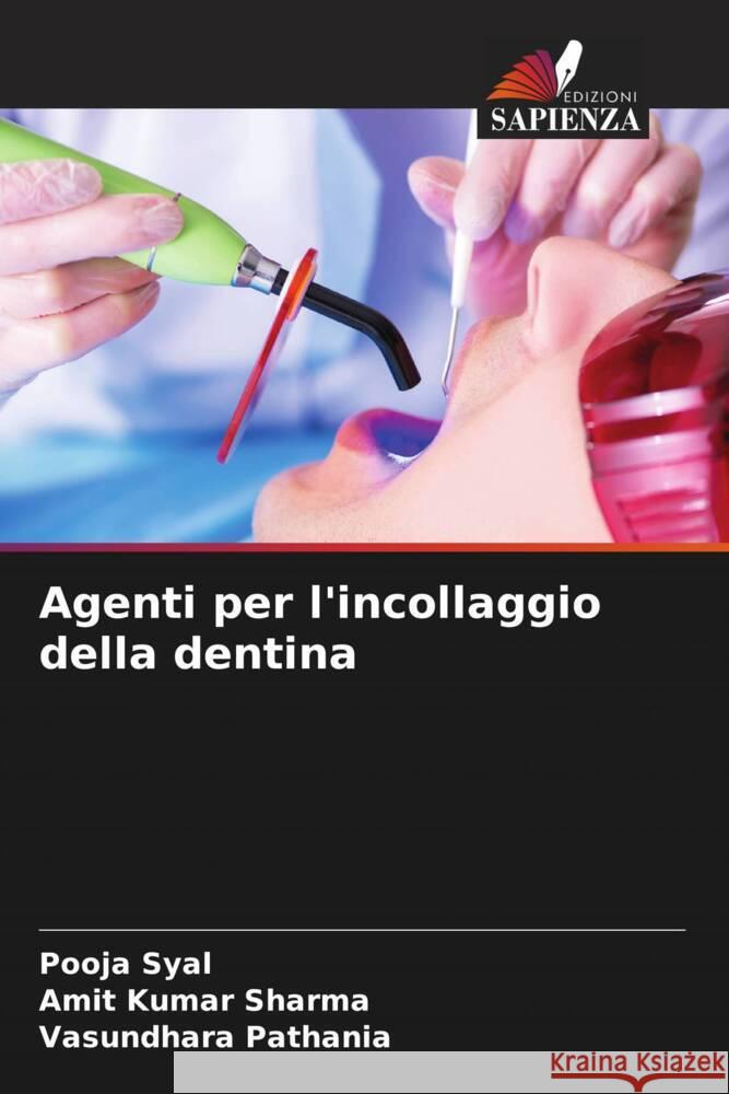 Agenti per l'incollaggio della dentina Pooja Syal Amit Kumar Sharma Vasundhara Pathania 9786205886885 Edizioni Sapienza