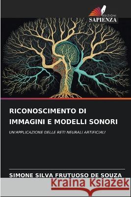 Riconoscimento Di Immagini E Modelli Sonori Simone Silva Frutuoso de Souza   9786205886946