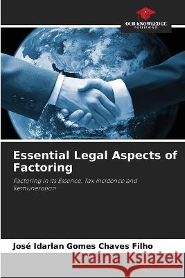 Essential Legal Aspects of Factoring Jose Idarlan Gomes Chaves Filho   9786205887530