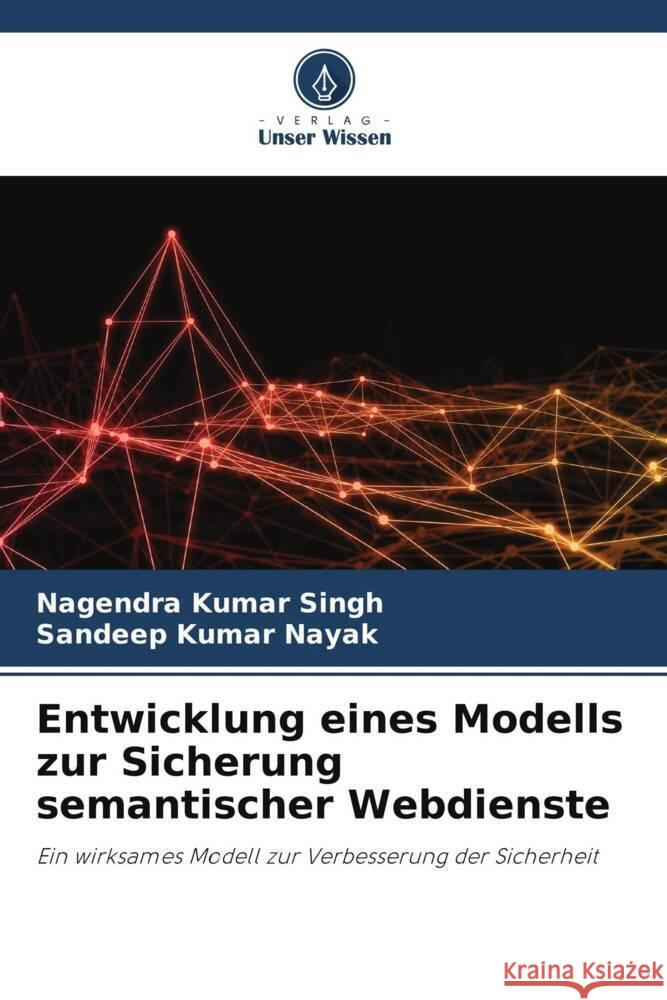 Entwicklung eines Modells zur Sicherung semantischer Webdienste Nagendra Kumar Singh Sandeep Kumar Nayak  9786205888889