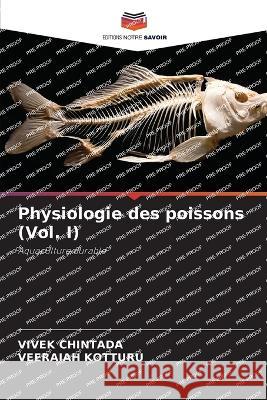 Physiologie des poissons (Vol. I) Vivek Chintada Veeraiah Kotturu  9786205889732 Editions Notre Savoir