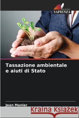 Tassazione ambientale e aiuti di Stato Jean Munier   9786205889770