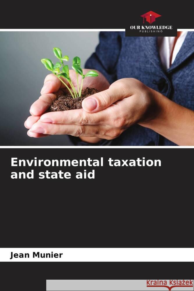 Environmental taxation and state aid Jean Munier   9786205889800