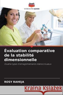 Evaluation comparative de la stabilite dimensionnelle Rosy Raheja   9786205889909