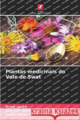 Plantas medicinais do Vale de Swat Arooj Javed Alim-Un- Nisa Saqib Umer 9786205890530 Edicoes Nosso Conhecimento