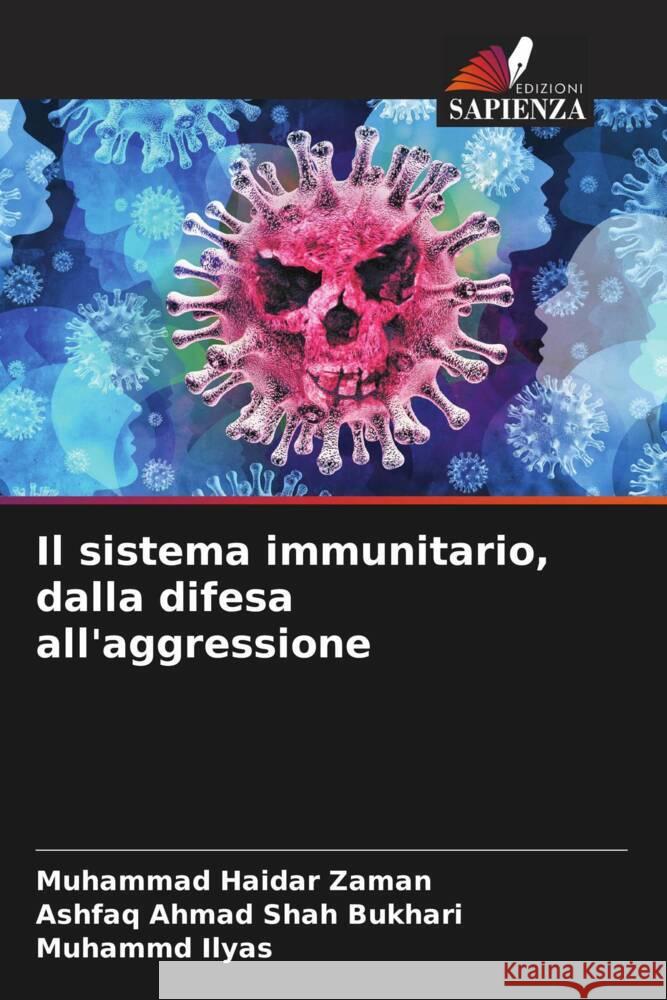 Il sistema immunitario, dalla difesa all'aggressione Muhammad Haidar Zaman Ashfaq Ahmad Shah Bukhari Muhammd Ilyas 9786205890769