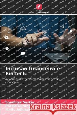 Inclusao financeira e FinTech Soumitra Sarkar Prasid Gurung Mintu Adhikary 9786205891032