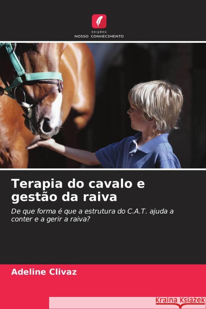 Terapia do cavalo e gestao da raiva Adeline Clivaz   9786205891445