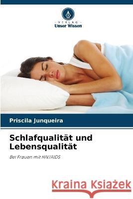 Schlafqualitat und Lebensqualitat Priscila Junqueira   9786205891643