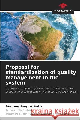 Proposal for standardization of quality management in the system Simone Sayuri Sato Irineu Da Silva Marcia C de Souza Matos Craneiro 9786205891896 Our Knowledge Publishing