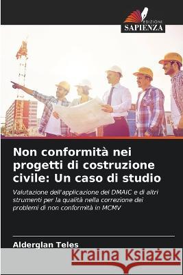 Non conformita nei progetti di costruzione civile: Un caso di studio Alderglan Teles   9786205892213