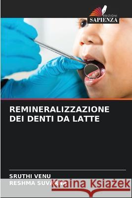 Remineralizzazione Dei Denti Da Latte Sruthi Venu Reshma Suvarna  9786205892664 Edizioni Sapienza