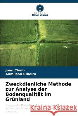 Zweckdienliche Methode zur Analyse der Bodenqualitat im Grunland Joao Chaib Admilson Ribeiro  9786205892688