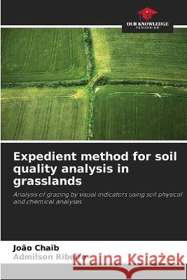 Expedient method for soil quality analysis in grasslands Joao Chaib Admilson Ribeiro  9786205892701