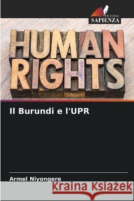Il Burundi e l'UPR Armel Niyongere   9786205893265 Edizioni Sapienza