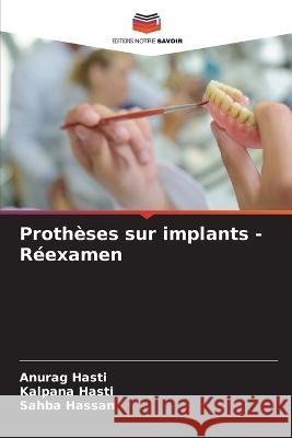 Protheses sur implants - Reexamen Anurag Hasti Kalpana Hasti Sahba Hassan 9786205893562