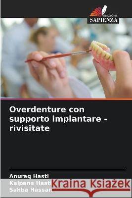 Overdenture con supporto implantare - rivisitate Anurag Hasti Kalpana Hasti Sahba Hassan 9786205893579