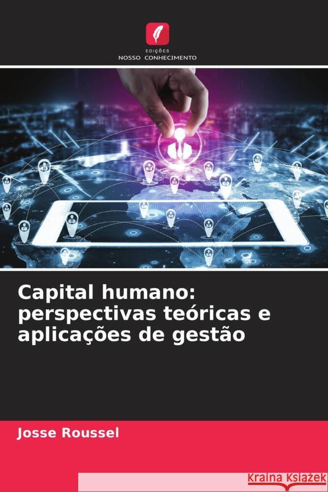 Capital humano: perspectivas teoricas e aplicacoes de gestao Josse Roussel   9786205893685