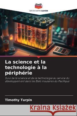 La science et la technologie a la peripherie Timothy Turpin   9786205894125