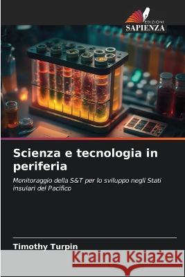 Scienza e tecnologia in periferia Timothy Turpin   9786205894149