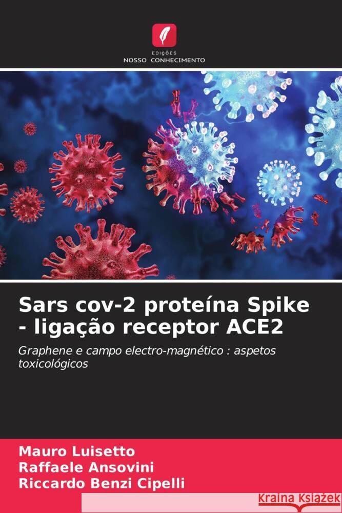 Sars cov-2 proteina Spike - ligacao receptor ACE2 Mauro Luisetto Raffaele Ansovini Riccardo Benzi Cipelli 9786205894620