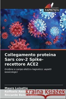 Collegamento proteina Sars cov-2 Spike- recettore ACE2 Mauro Luisetto Raffaele Ansovini Riccardo Benzi Cipelli 9786205894682 Edizioni Sapienza