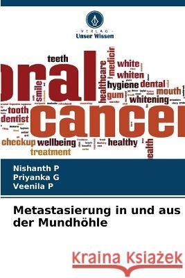 Metastasierung in und aus der Mundhoehle Nishanth P Priyanka G Veenila P 9786205894941